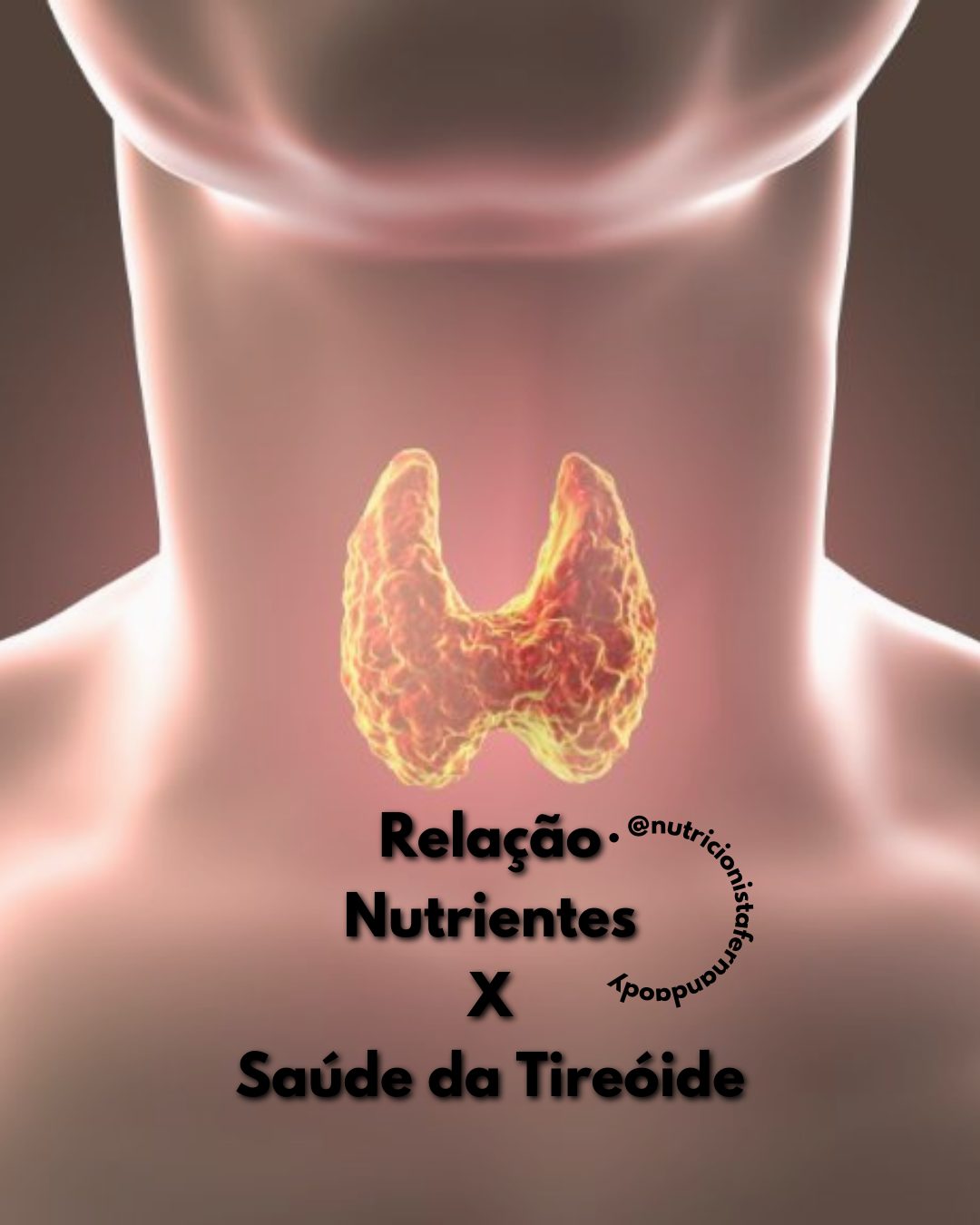 Relação Nutrientes X Saúde da Tireóide Fernanda Ody Nutrição